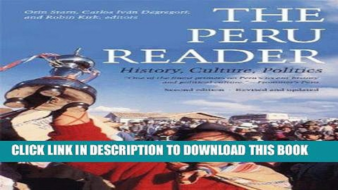 Ebook The Peru Reader: History, Culture, Politics (The Latin America Readers) Free Download