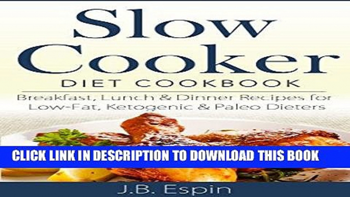 Best Seller Slow Cooker Diet Cookbook: Breakfast, Lunch   Dinner Recipes for Low-Fat, Ketogenic