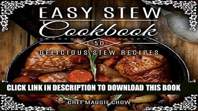 Ebook Easy Stew Cookbook: 50 Delicious Stew Recipes (Stew Recipes, Stew Cookbook Book 1) Free Read