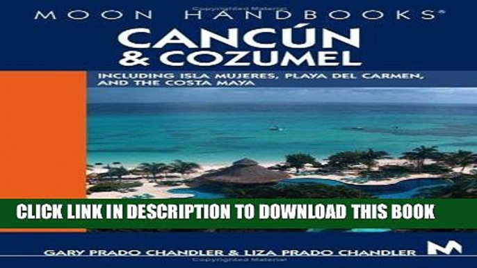 Ebook Moon Handbooks CancÃºn and Cozumel: Including Isla Mujeres, Playa del Carmen, and the Costa