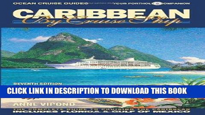 Ebook Caribbean by Cruise Ship - 7th Edition: The Complete Guide to Cruising the Caribbean - With