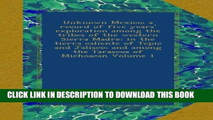 Ebook Unknown Mexico; a record of five years  exploration among the tribes of the western Sierra
