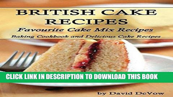 Best Seller British Cakes Recipes: Favorite Cake Mix Recipes, Baking Cookbook and  Delicious Cake