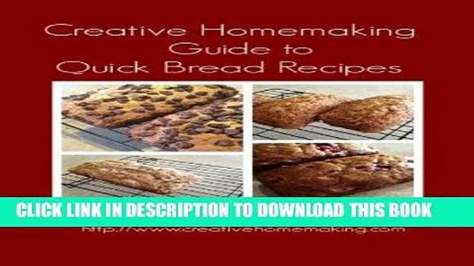 Best Seller Creative Homemaking Guide to Quick Bread Recipes Free Read