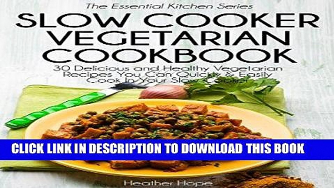 Ebook Slow Cooker Vegetarian Cookbook: 30 Delicious and Healthy Vegetarian Recipes You Can