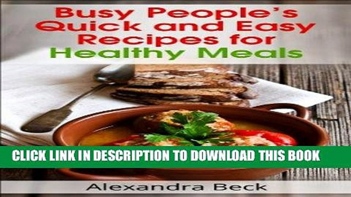 Ebook Busy People s Quick and Easy Recipes for Healthy Meals (Cookbooks for Busy People Book 5)