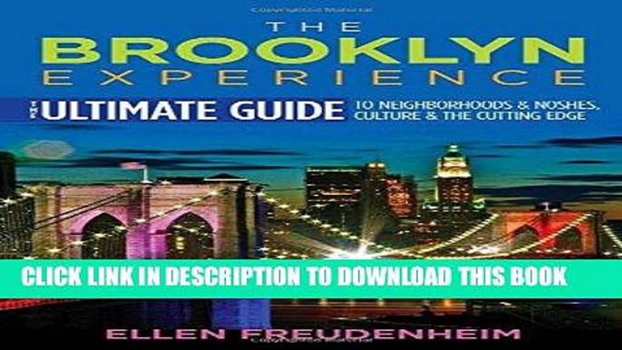 Best Seller The Brooklyn Experience: The Ultimate Guide to Neighborhoods   Noshes, Culture   the