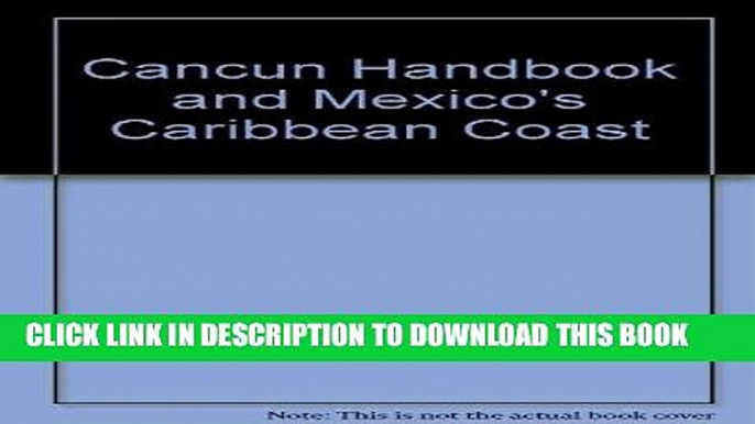 Ebook Cancun Handbook and Mexico s Caribbean Coast (Moon Handbooks Cancun) Free Read