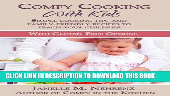 Best Seller Comfy Cooking with With Kids: Simple cooking tips and family-friendly recipes to teach