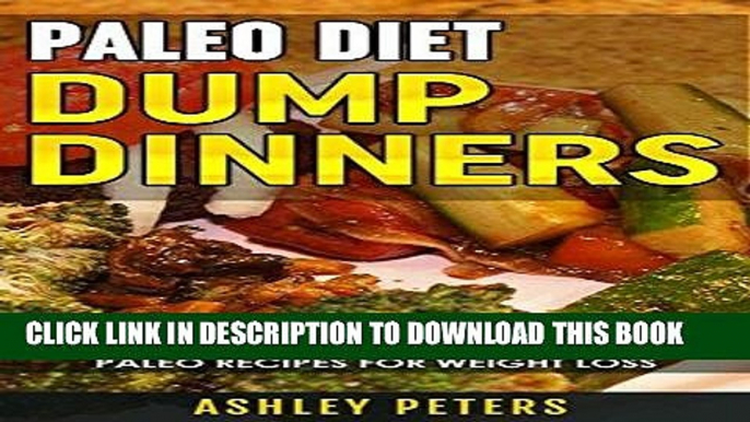 Ebook Paleo Diet Dump Dinners:  Dump Dinner Recipes for Quick   Easy Paleo Recipes for Weight Loss