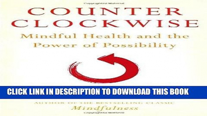 Ebook Counterclockwise: Mindful Health and the Power of Possibility Free Read