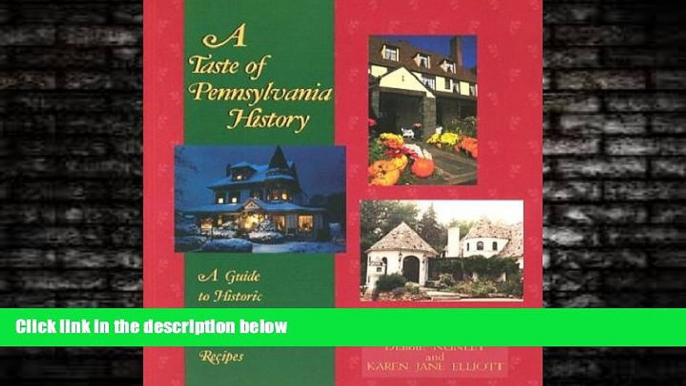Choose Book A Taste of Pennsylvania History: A Guide to Historic Eateries   Their Recipes