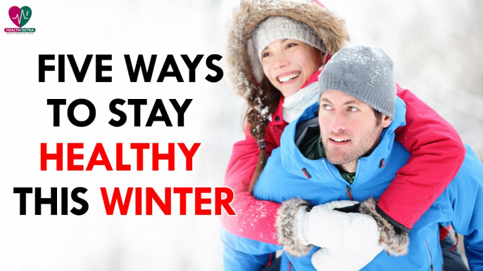 Five ways to stay healthy this winter- Health Sutra