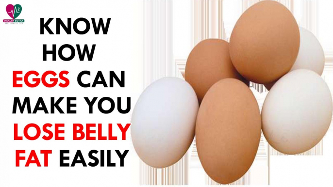 Know How Eggs can Make you Lose Belly Fat Easily- Health Sutra