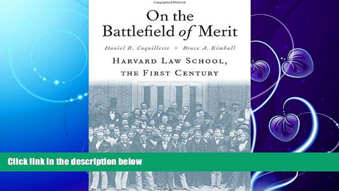 complete  On the Battlefield of Merit: Harvard Law School, the First Century