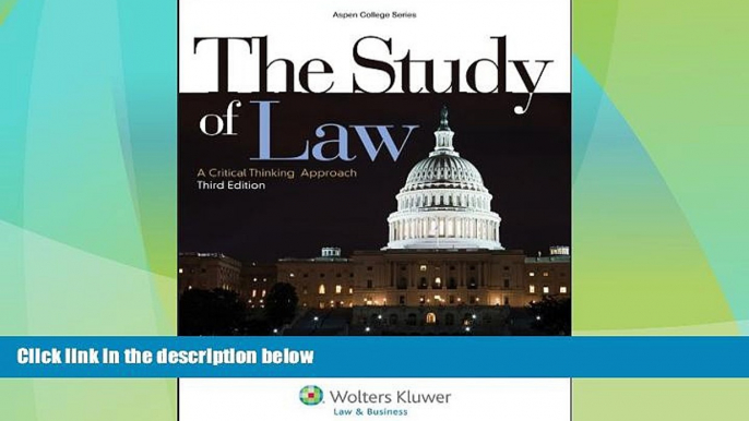 GET PDF  The Study of Law: A Critical Thinking Approach, Third Edition (Aspen College)