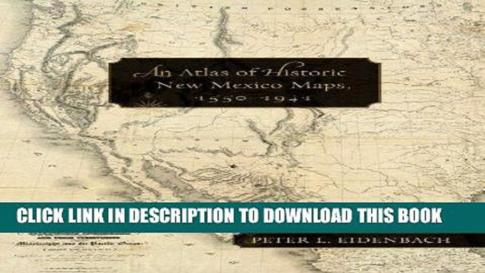 [PDF] An Atlas of Historic New Mexico Maps, 1550-1941 Popular Collection