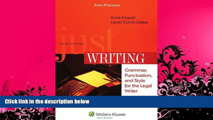 complete  Just Writing: Grammar, Punctuation and Style for Legal Writer 3e