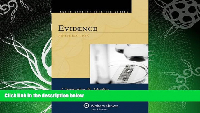 there is  Evidence, Fifth Edition (Treatise Series) (Aspen Student Treatise Series)