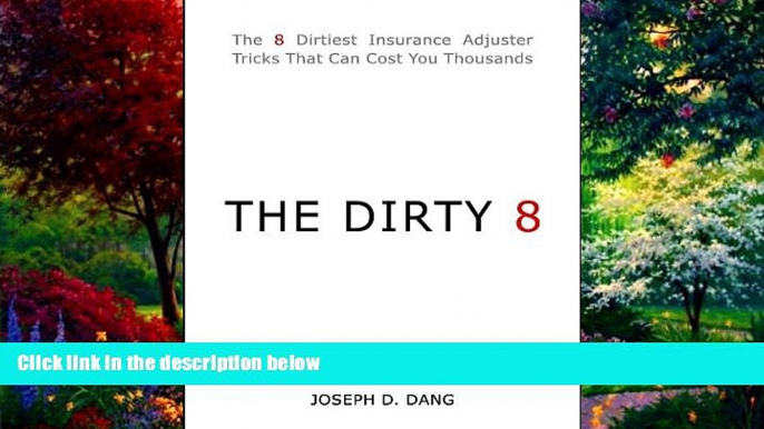 Books to Read  THE DIRTY 8: The 8 Dirtiest Insurance Adjuster Tricks That Can Cost You Thousands