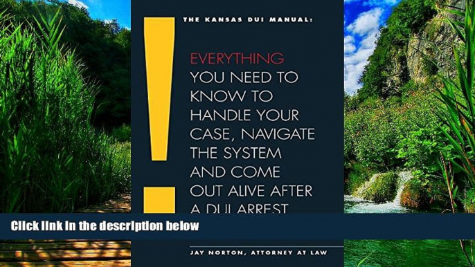 Books to Read  The Kansas DUI Manual: Everything You Need To Know To Handle Your Case, Navigate