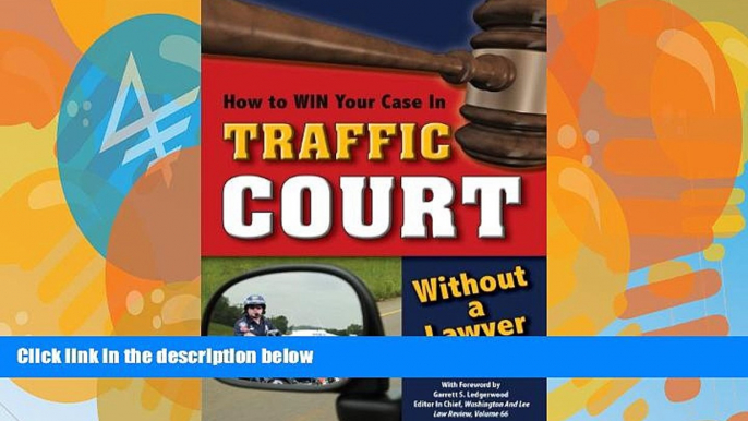 Big Deals  How to Win Your Case In Traffic Court Without a Lawyer  Full Ebooks Best Seller