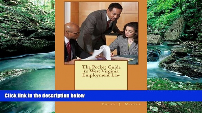 Big Deals  The Pocket Guide to West Virginia Employment Law  Full Ebooks Best Seller