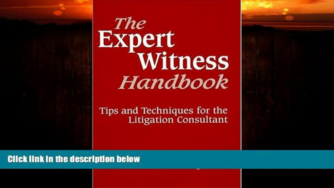 complete  The Expert Witness Handbook: Tips and Techniques for the Litigation Consultant