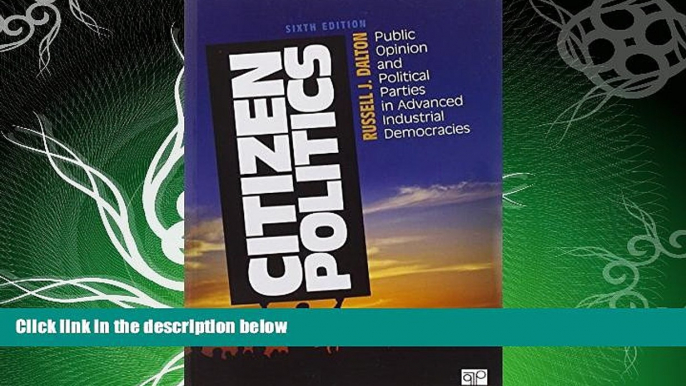 complete  Citizen Politics: Public Opinion and Political Parties in Advanced Industrial Democracies