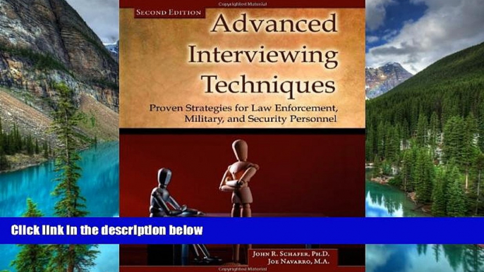 Must Have  Advanced Interviewing Techniques: Proven Strategies for Law Enforcement, Military, and