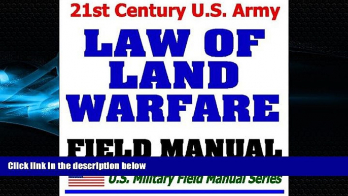 READ book  21st Century U.S. Army Law of Land Warfare Manual (FM 27-10)  Rules, Principles,