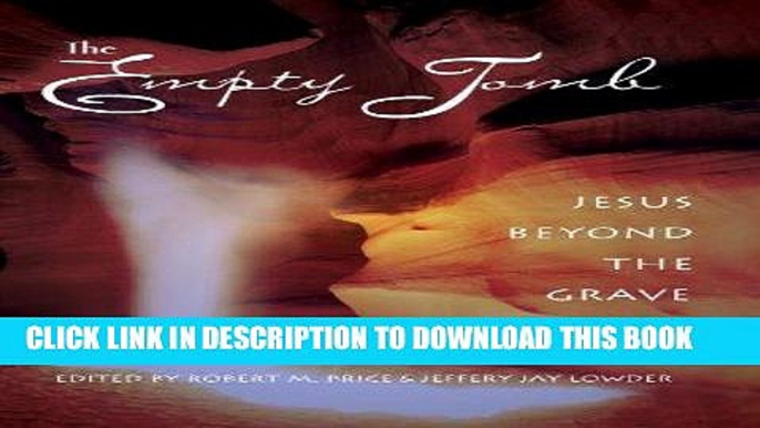 [EBOOK] DOWNLOAD The Empty Tomb: Jesus Beyond The Grave READ NOW