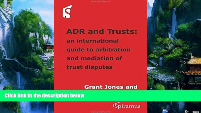 Big Deals  ADR and Trusts: An international guide to arbitration and mediation of trust disputes