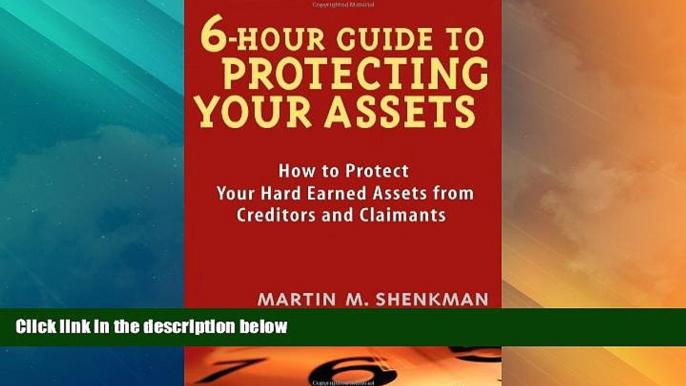 Big Deals  6 Hour Guide to Protecting Your Assets: How to Protect Your Hard Earned Assets From