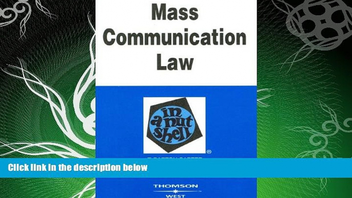 complete  Mass Communication Law in a Nutshell (In a Nutshell (West Publishing))