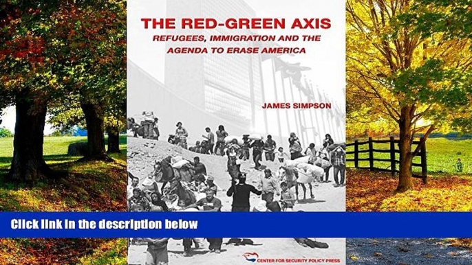 Big Deals  The Red-Green Axis: Refugees, Immigration and the Agenda to Erase America (Civilization