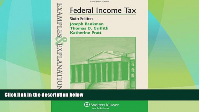 Big Deals  Examples   Explanations: Federal Income Taxation, 6th Edition  Best Seller Books Best