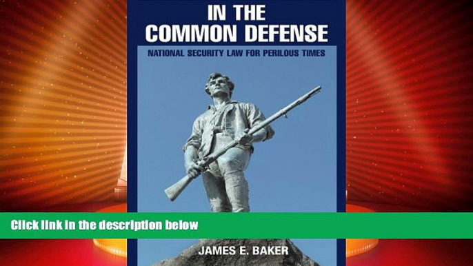 Big Deals  In the Common Defense: National Security Law for Perilous Times  Full Read Most Wanted