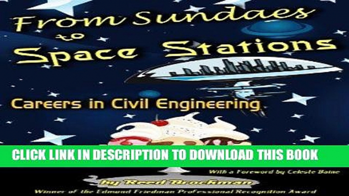 [PDF] From Sundaes to Space Stations: Careers in Civil Engineering with a Foreword by Celeste