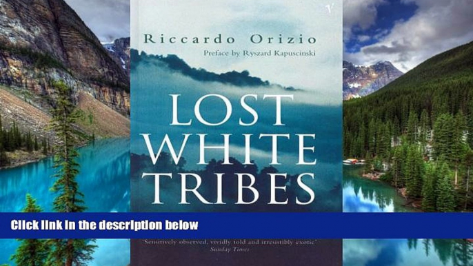 Full [PDF]  Lost White Tribes, Journeys Among the Forgotten  Premium PDF Online Audiobook