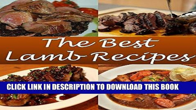 [Free Read] Lamb: Lamb Recipes - The Very Best Lamb Cookbook (lamb, lamb recipes, lamb cookbook,