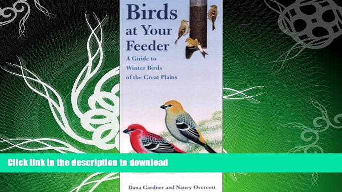 READ BOOK  Birds at Your Feeder: A Guide to Winter Birds of the Great Plains (Bur Oak Guide) FULL