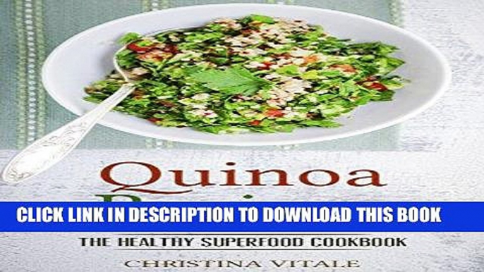 [Free Read] Quinoa Recipes: The Healthy Superfood Cookbook - A Tasty Weight Loss Guide for Quinoa