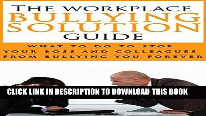 Best Seller Workplace Bullying: The Workplace Bullying Solution Guide - What to Do to Stop Your