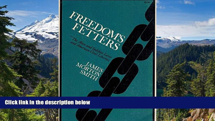 Must Have  Freedom s Fetters: The Alien and Sedition Laws and American Civil Liberties  Premium