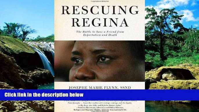 Must Have  Rescuing Regina: The Battle to Save a Friend from Deportation and Death  READ Ebook