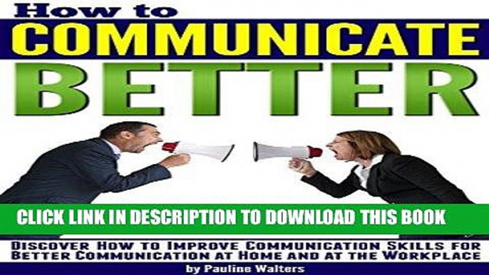 Ebook How to Communicate Better: Discover How to Improve Communication Skills for Better