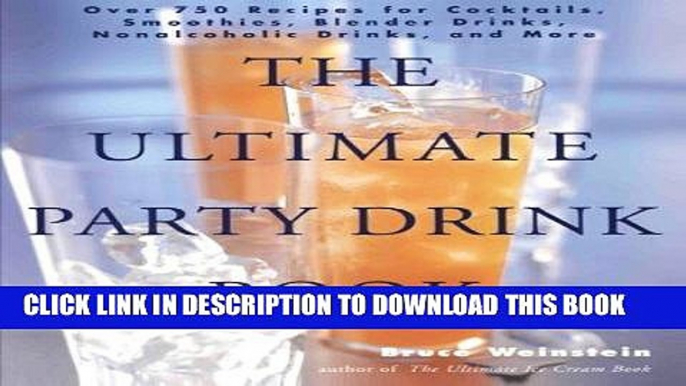 [PDF] The Ultimate Party Drink Book: Over 750 Recipes for Cocktails, Smoothies, Blender Drinks,