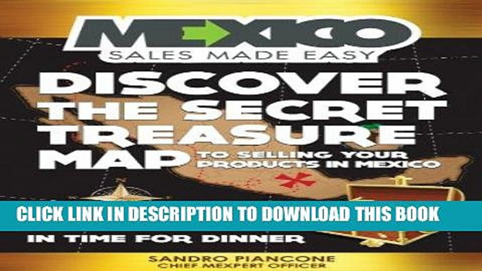 [Read] Ebook Mexico Sales Made Easy: Discover The Secret Treasure Map to Selling Your Products in