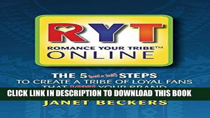 [Read] PDF Romance Your Tribe Online: The 5 (and a half) Steps to Create a Tribe of Loyal Fans